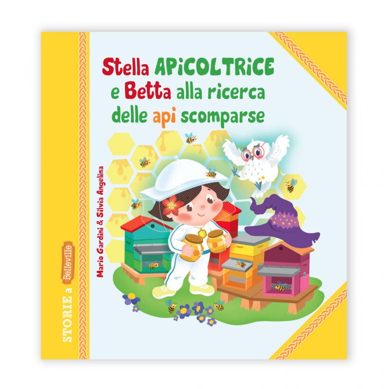 LIBRO STELLA APICOLTRICE E BETTA ALLA RICERCA DELLE API SCOMPARSE BELLEVILLE