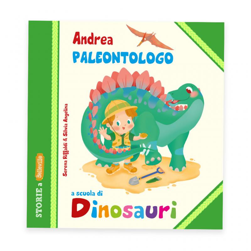 LIBRO ANDREA PALEONTOLOGO A SCUOLA DI DINOSAURI BELLEVILLE