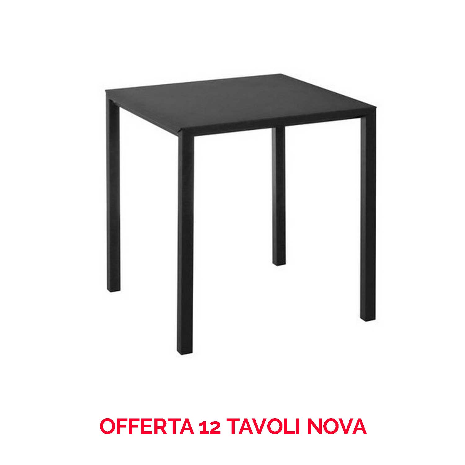 OFFERTA 12 TAVOLI NOVA 70X70 COLORE A SCELTA